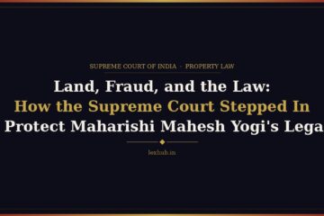 Land, Fraud, and the Law: How the Supreme Court Stepped In to Protect Maharishi Mahesh Yogi’s Legacy