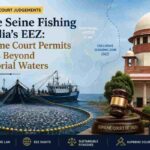 Purse Seine Fishing in India’s EEZ: Supreme Court Permits Access Beyond Territorial Waters